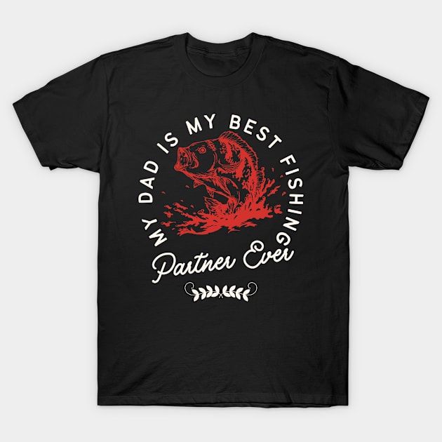 My Dad is My Best Fishing Partner Ever T-Shirt by yapp